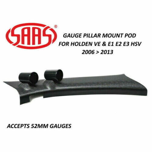 SAAS Pillar Pod Holder / Mount for Holden VE SS SSV SV6 V6 & V8 52mm Gauges