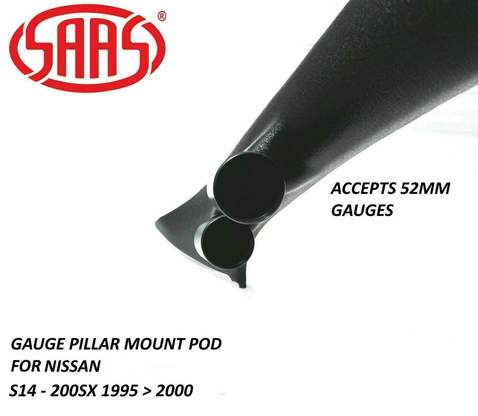 SAAS Pillar / Pod for Nissan S14 200sx 1995 > 2000 Holder Mount 52mm Gauges