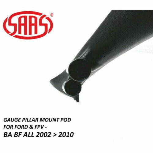 SAAS Pillar Pod Holder / Mount for Ford FPV BA BF XR6 XR8 & Turbo 52mm Gauges